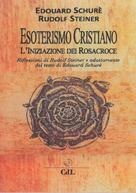 Esoterismo cristiano. L'iniziazione dei Rosacroce - Librerie.coop