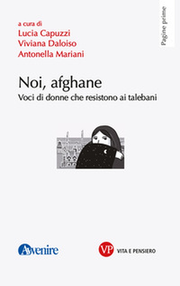 Noi, afghane. Voci di donne che resistono ai talebani - Librerie.coop Noi, afghane. Voci di donne che resistono ai talebani - Librerie.coop