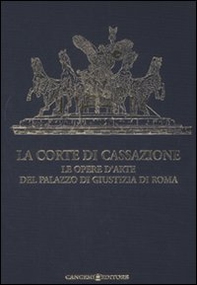 La Corte di Cassazione. Le opere d'arte del Palazzo di Giustizia di Roma - Librerie.coop La Corte di Cassazione. Le opere d'arte del Palazzo di Giustizia di Roma - Librerie.coop