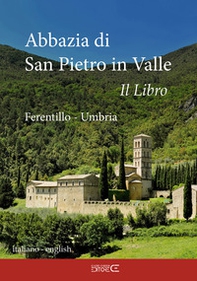 Abbazia di San Pietro in Valle. Ferentillo. Ediz. italiana e inlgese - Librerie.coop