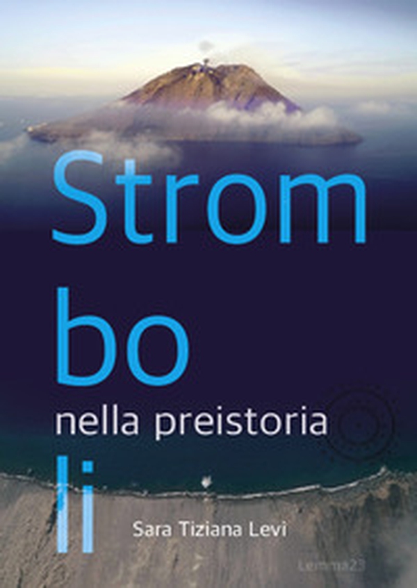 Stromboli nella preistoria-Stromboli in Prehistory - Librerie.coop Stromboli nella preistoria-Stromboli in Prehistory - Librerie.coop