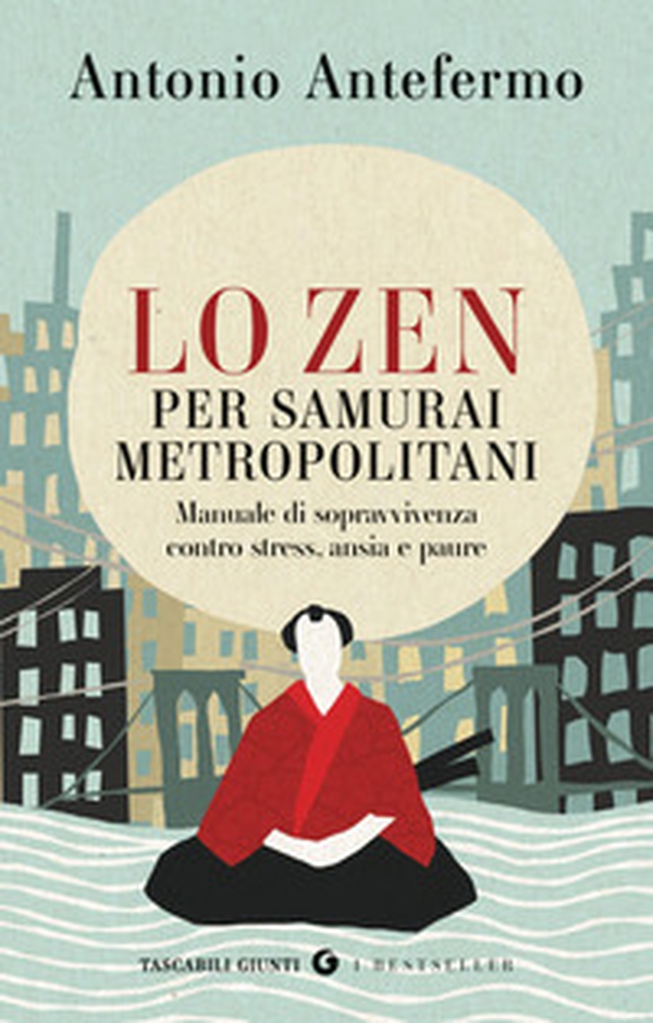 Lo zen per samurai metropolitani. Manuale di sopravvivenza contro stress, ansia e paure - Librerie.coop
