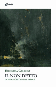 Il non detto. La vita segreta delle parole - Librerie.coop