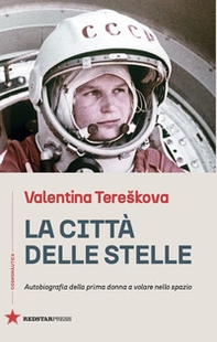 La città delle stelle. Autobiografia della prima donna a volare nello spazio - Librerie.coop