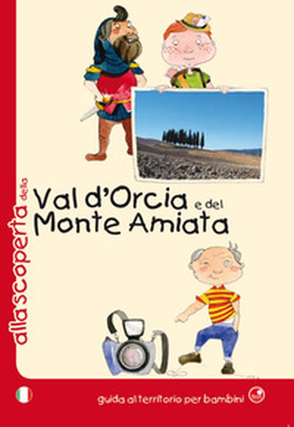 Alla scoperta della Val d'Orcia e del Monte Amiata - Librerie.coop