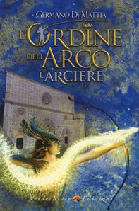 L'arciere. L'ordine dell'arco - Librerie.coop