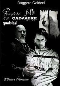 Pensieri folli d'un cadavere qualsiasi. Il poeta e il narratore - Librerie.coop