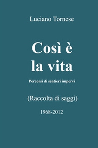 Così è la vita. Percorsi di sentieri impervi - Librerie.coop