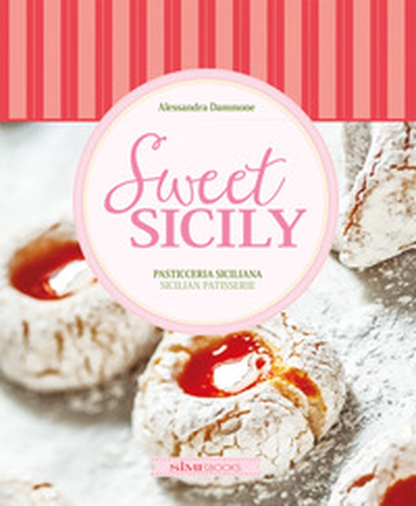 Sweet Sicily. Pasticceria siciliana. Ediz. italiana e inglese - Librerie.coop Sweet Sicily. Pasticceria siciliana. Ediz. italiana e inglese - Librerie.coop