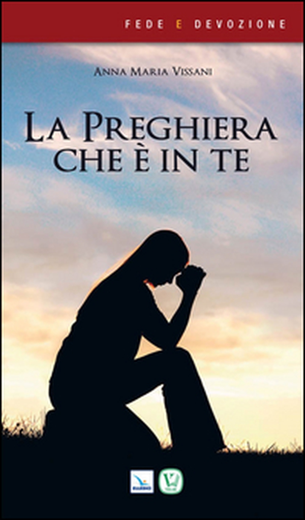 La preghiera che è in te - Librerie.coop La preghiera che è in te - Librerie.coop