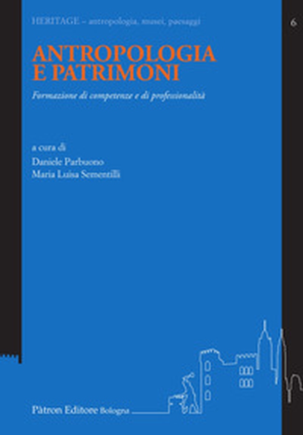Antropologia e patrimoni. Formazione di competenze e di professionalità - Librerie.coop Antropologia e patrimoni. Formazione di competenze e di professionalità - Librerie.coop
