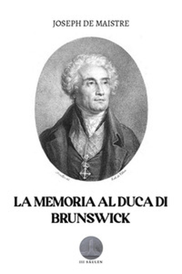La memoria al Duca di Brunswick - Librerie.coop La memoria al Duca di Brunswick - Librerie.coop