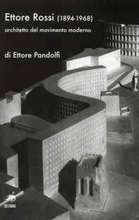 Ettore Rossi (1894-1968) architetto del movimento moderno - Librerie.coop Ettore Rossi (1894-1968) architetto del movimento moderno - Librerie.coop