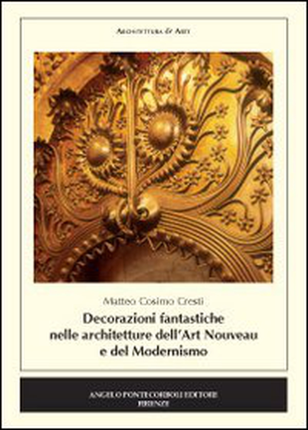 Decorazioni fantastiche nella architetture dell'Art Nouveau e del modernismo - Librerie.coop