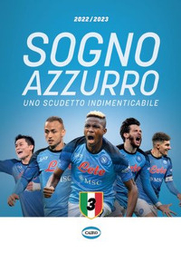 Sogno azzurro 2022-2023. Uno scudetto indimenticabile - Librerie.coop Sogno azzurro 2022-2023. Uno scudetto indimenticabile - Librerie.coop