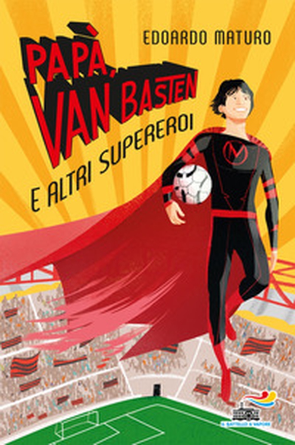 Papà, Van Basten e altri supereroi - Librerie.coop Papà, Van Basten e altri supereroi - Librerie.coop