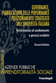 Governance, pianificazione delle performance e posizionamento strategico dell'università italiana. Tra resistenza al cambiamento e processi evolutivi - Librerie.coop