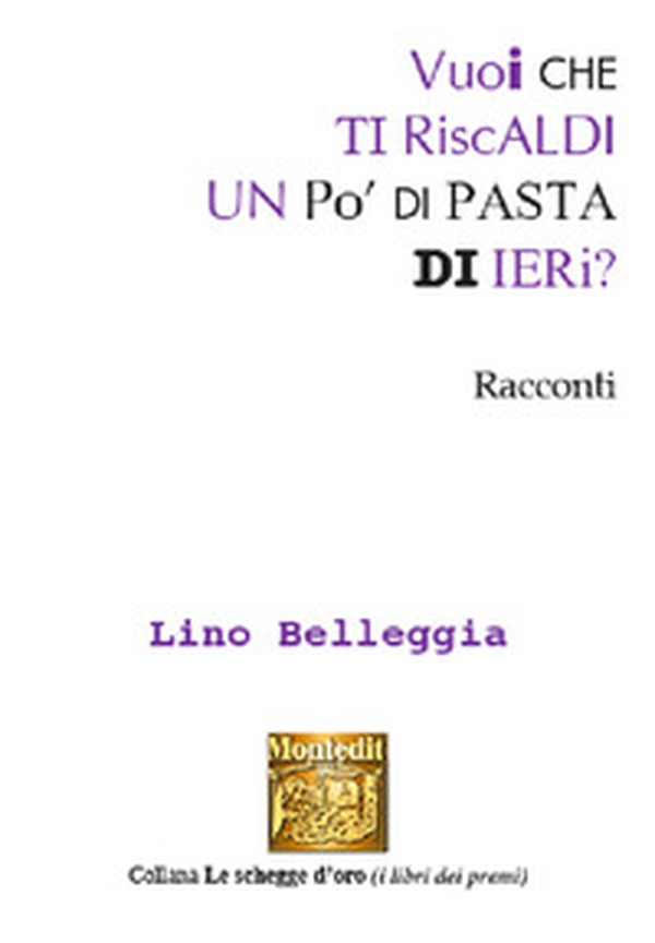 Vuoi che ti riscaldi un po' di pasta di ieri? - Librerie.coop Vuoi che ti riscaldi un po' di pasta di ieri? - Librerie.coop