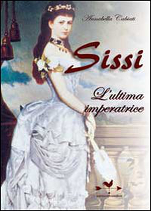 Sissi. L'ultima imperatrice - Librerie.coop Sissi. L'ultima imperatrice - Librerie.coop