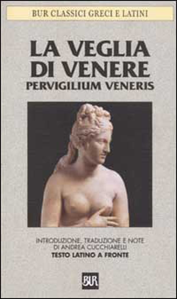 La veglia di Venere. Pervigilium Veneris. Testo latino a fronte - Librerie.coop La veglia di Venere. Pervigilium Veneris. Testo latino a fronte - Librerie.coop