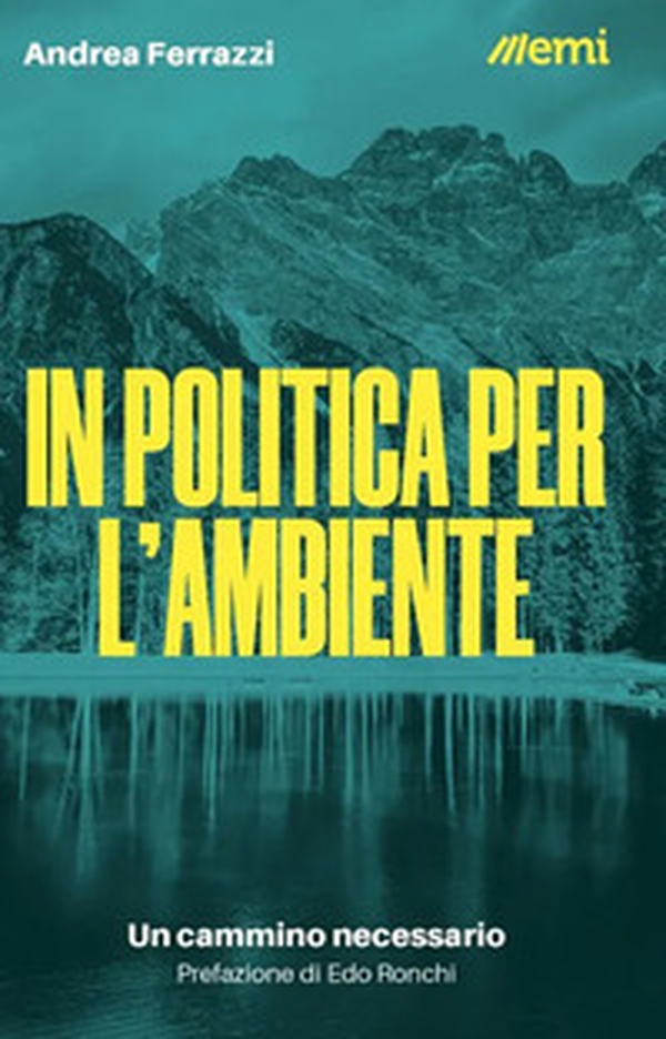 In politica per l'ambiente. Un cammino necessario - Librerie.coop In politica per l'ambiente. Un cammino necessario - Librerie.coop