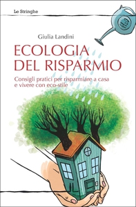 Ecologia del risparmio. Consigli pratici per risparmiare a casa e vivere con eco-stile. - Librerie.coop Ecologia del risparmio. Consigli pratici per risparmiare a casa e vivere con eco-stile. - Librerie.coop