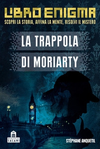 La trappola di Moriarty. Libro enigma - Librerie.coop