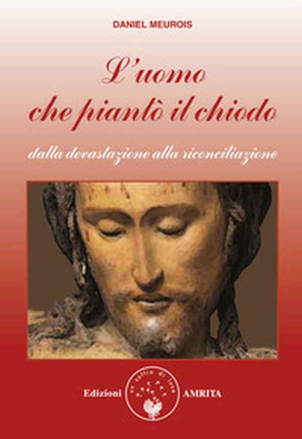 L'uomo che piantò il chiodo. Dalla devastazione alla riconciliazione - Librerie.coop L'uomo che piantò il chiodo. Dalla devastazione alla riconciliazione - Librerie.coop