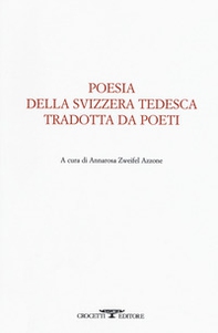Poesia della svizzera tedesca tradotta da poeti. Testo tedesco a fronte - Librerie.coop
