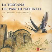 La Toscana dei Parchi naturali. Percorsi nella natura protetta - Librerie.coop