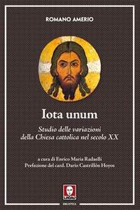 Iota unum. Studio delle variazioni della Chiesa cattolica nel secolo XX - Librerie.coop