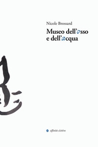 Museo dell'osso e dell'acqua - Librerie.coop Museo dell'osso e dell'acqua - Librerie.coop
