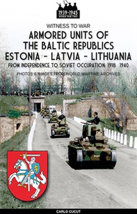 Armored units of the Baltic republics Estonia-Latvia-Lithuania - Librerie.coop