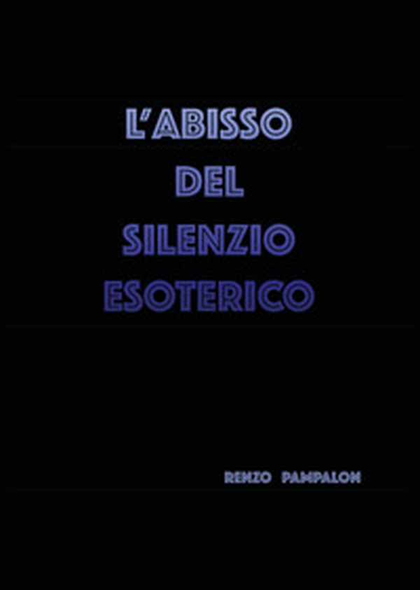 L'abisso del silenzio esoterico - Librerie.coop L'abisso del silenzio esoterico - Librerie.coop