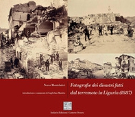 Fotografie dei disastri fatti dal terremoto in Liguria (1887) - Librerie.coop