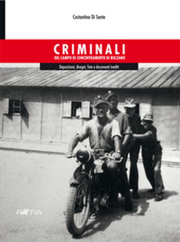 Criminali del campo di concentramento di Bolzano. Deposizioni, disegni, foto e documenti inediti - Librerie.coop Criminali del campo di concentramento di Bolzano. Deposizioni, disegni, foto e documenti inediti - Librerie.coop