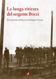 La lunga ritirata del sergente Bocci. Da Caporetto al Piave con la brigata Vincenza - Librerie.coop La lunga ritirata del sergente Bocci. Da Caporetto al Piave con la brigata Vincenza - Librerie.coop