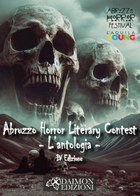 Abruzzo horror literary contest. L'antologia - Vol. 4 - Librerie.coop