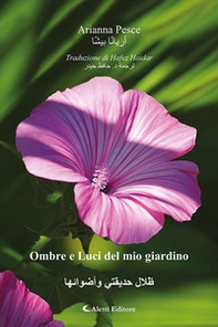 Ombre e luci del mio giardino. Ediz. italiana e araba - Librerie.coop