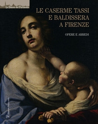 Le caserme Tassi e Baldissera a Firenze. Opere e arredi - Librerie.coop