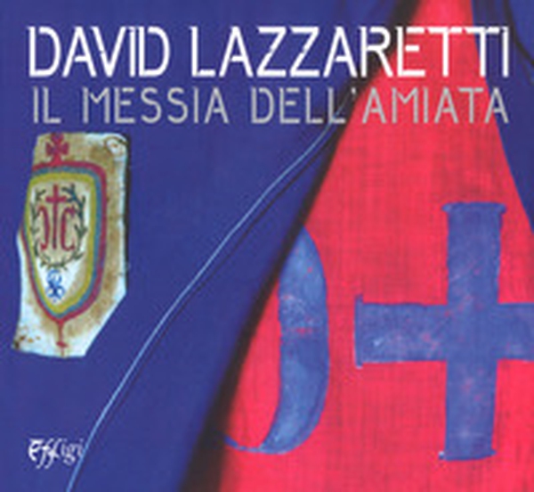 David Lazzaretti. Il messia dell'Amiata. Catalogo della mostra (Arcidosso, 31 luglio 2017-31 agosto 2018) - Librerie.coop David Lazzaretti. Il messia dell'Amiata. Catalogo della mostra (Arcidosso, 31 luglio 2017-31 agosto 2018) - Librerie.coop
