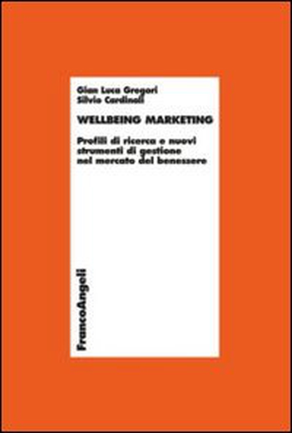 Wellbeing marketing. Profili di ricerca e nuovi strumenti di gestione nel mercato del benessere - Librerie.coop Wellbeing marketing. Profili di ricerca e nuovi strumenti di gestione nel mercato del benessere - Librerie.coop