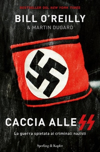 Caccia alle SS. La guerra spietata ai criminali nazisti - Librerie.coop