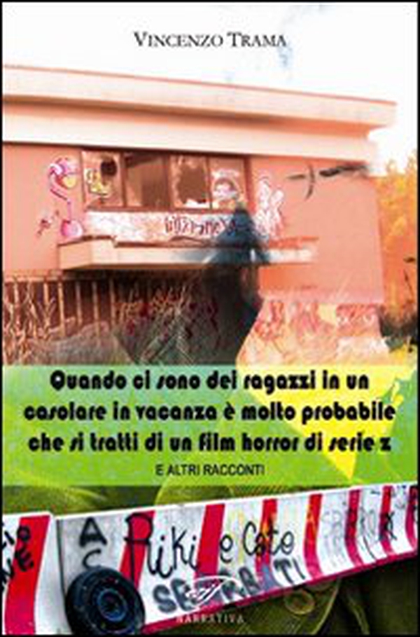 Quando ci sono dei ragazzi in un casolare in vacanza è molto probabile che si tratti di un film horror di serie z e altri racconti - Librerie.coop Quando ci sono dei ragazzi in un casolare in vacanza è molto probabile che si tratti di un film horror di serie z e altri racconti - Librerie.coop