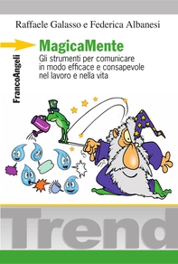 MagicaMente. Gli strumenti per comunicare in modo efficace e consapevole nel lavoro e nella vita - Librerie.coop MagicaMente. Gli strumenti per comunicare in modo efficace e consapevole nel lavoro e nella vita - Librerie.coop