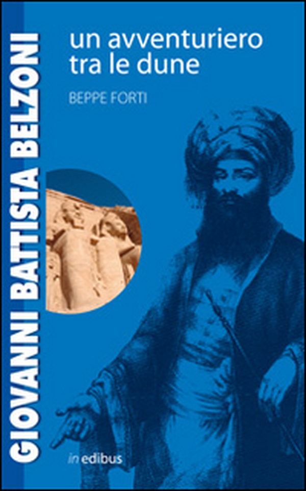 Giovanni Battista Belzoni. Un avventuriero tra le dune - Librerie.coop Giovanni Battista Belzoni. Un avventuriero tra le dune - Librerie.coop
