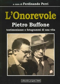 L'onorevole Pietro Buffone. Testimonianze e fotogrammi di una vita - Librerie.coop