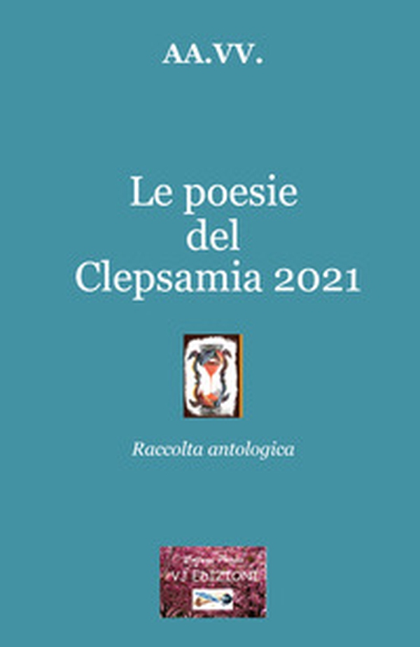 Le poesie del Clepsamia 2021 - Librerie.coop Le poesie del Clepsamia 2021 - Librerie.coop