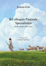 Il colloquio pastorale specialistico. Dalla pratica alla teoria - Librerie.coop