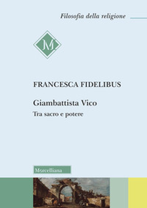 Giambattista Vico. Tra sacro e potere - Librerie.coop